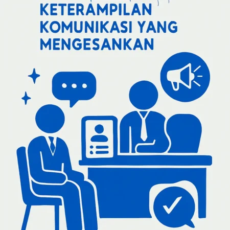 Menghadapi Wawancara Kerja dengan Keterampilan Komunikasi yang Mengesankan